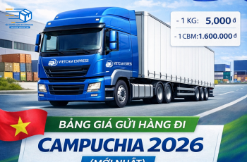 Bảng giá vận chuyển hàng đi Campuchia mới nhất 2026 mới công bố 